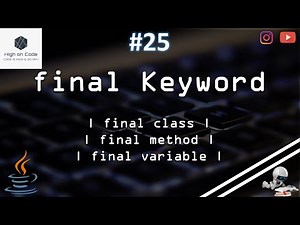 25 | 'final' Keyword in JAVA | How can we use it? | Purpose of using it