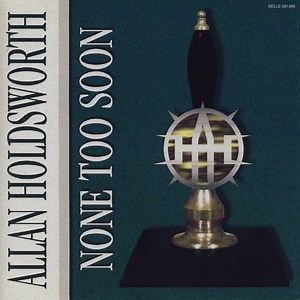 Allan Holdsworth - None Too Soon