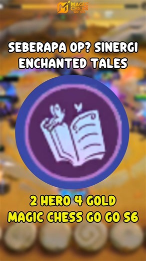 SEBERAPA OP? SINERGI BARU ENCHANTED TALES SEASON 6 #MagicChessGoGo #MCGGIDCreators