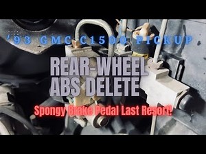 '93 GMC C1500 Pickup Rear-Wheel ABS Delete (SPONGY BRAKE PEDAL LAST RESORT!!)