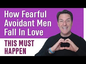 How Fearful Avoidant Men Fall In Love ~ THIS MUST HAPPEN!