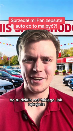 Sprzedał mi Pan zepsute auto - co to ma być??