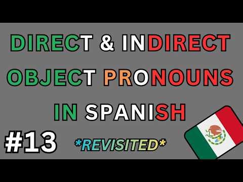 Spanish REVISITED - Direct & Indirect Object Pronouns Explained