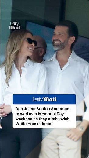 Donald Trump Jr and Bettina Anderson will wed over Memorial Day weekend