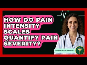 How Do Pain Intensity Scales Quantify Pain Severity? - Pain Medicine Network