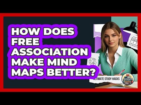 How Does Free Association Make Mind Maps Better? - Ultimate Study Hacks