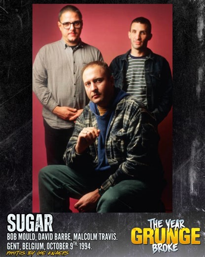 ON THIS DAY, October 9th, 1994, SUGAR's Bob Mould, David Barbe, and Malcolm Travis were photographed by Gie Knaeps at Vooruit, Gent, Belgium. | The YEAR Grunge BROKE