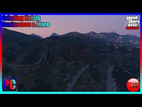 GTA Online Grinding Heists, Businesses & More (PC)