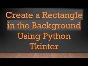 Create a Rectangle in the Background Using Python Tkinter