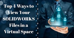 Top 4 Ways to View Your SOLIDWORKS Files in a Virtual Space - TriMech Store
