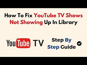 How To Fix YouTube TV Shows Not Showing Up In Library