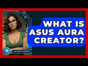 What Is ASUS Aura Creator? - Your Computer Companion