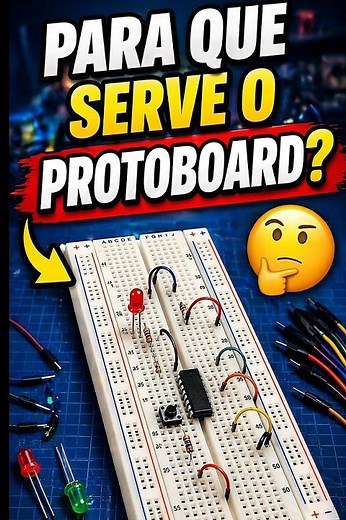 VOCE SABE PARA QUE SERVE O PROTOBOARD?