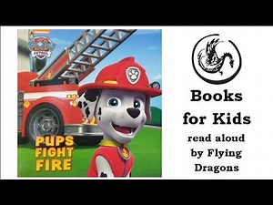 Pups Fight Fire - Paw Patrol | Books Read Aloud for Children | Audiobooks