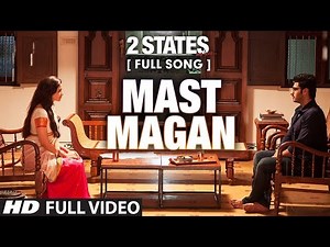 Man Mast Magan Full Song | 2 States | Arjun Kapoor | Alia Bhatt | Arijit Singh Song
