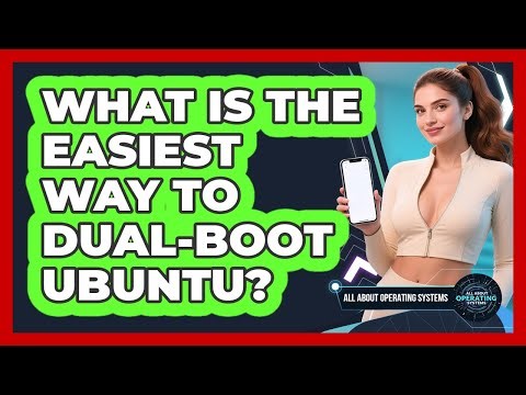 What Is The Easiest Way To Dual-boot Ubuntu? - All About Operating Systems