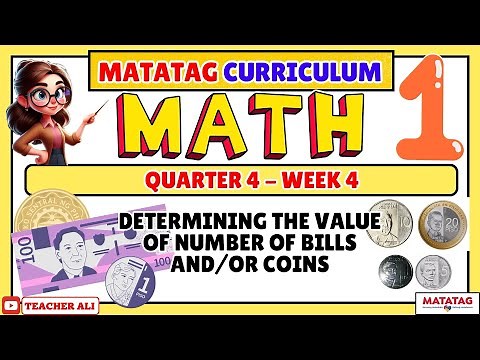 GRADE 1 MATH 1 QUARTER 4 WEEK 4 MATATAG- DETERMINING THE VALUE OF NUMBER OF BILLS AND/OR COINS
