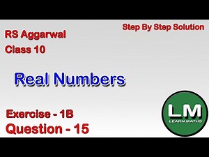 Real Numbers | Class 10 Exercise 1B Question 15 | RS Aggarwal | Learn Maths