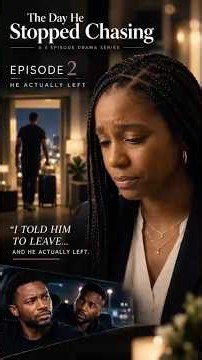 He stopped chasing her…EP2