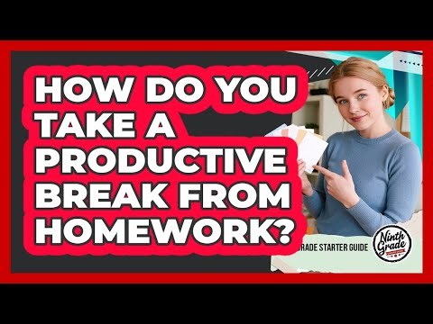 How Do You Take A Productive Break From Homework?