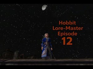 Lord of the Rings Online - Lore-Master Playthrough Episode 12