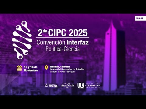 2da CIPC 2025: Convención Interfaz Política-Ciencia - Día 2