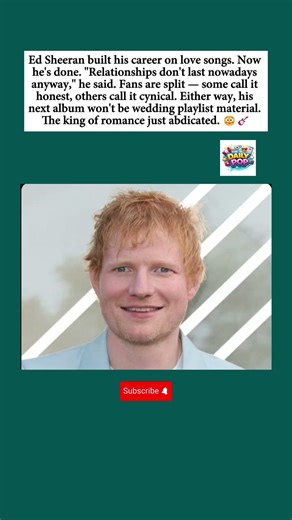 Ed Sheeran Quits Love Songs: "Relationships Don't Last Anyway" 😳🎸