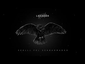 Leander Kills - Szállj fel, szabad madár (Official Lyric Video)