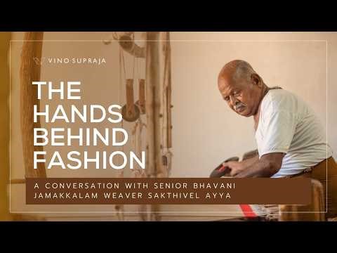 The Hands Behind Fashion | Bhavani Jamakkalam Weaver Sakthivel Ayya | Vino Supraja