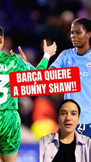 💣 BARÇA WANTS BUNNY SHAW