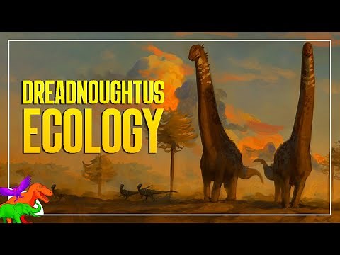 The Bizarre World and Ecology of Dreadnoughtus
