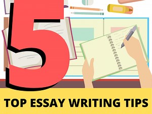 Top 5 Essay Writing Tips for Students and Teachers