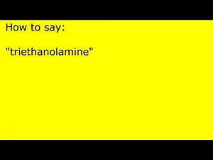 How to pronounce triethanolamine