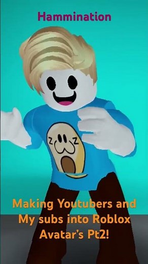 Making Youtubers and My subs into Roblox Avatar’s Pt2! ‪@Haminations‬