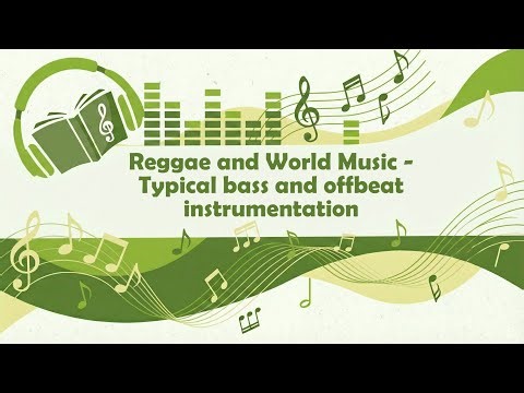 Reggae and World Music - Typical bass and offbeat instrumentation