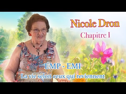 EMI / EMP témoignages - La vie selon ceux qui reviennent de l'au delà - Nicole Dron - Chapitre 1