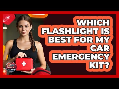 Which Flashlight Is Best For My Car Emergency Kit?