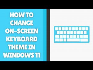 How to Change On-Screen Keyboard Theme in Windows 11