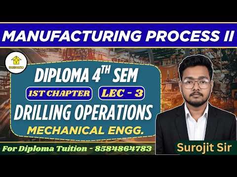 🔥Diploma 4th Semester | Manufacturing Process-II | Drlling Operation | ME | lec-3| By - Surojit Sir