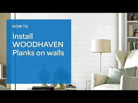 How To Install WOODHAVEN Planks On Walls