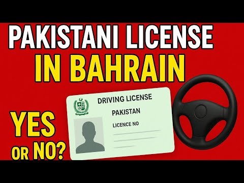 Can You Drive in Bahrain with a Pakistani Driving License? Bahrain Driving License