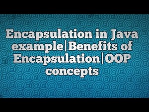 Encapsulation in Java example|Encapsulation Concept|Benefits of Encapsulation|OOP concepts