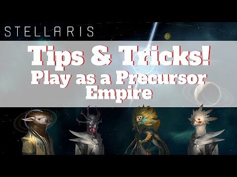 Stellaris Tips and Tricks for Beginners: Playing as a "Precursor Empire" 2018