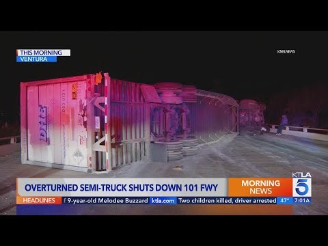 Overturned semi shuts down 101 Freeway in Ventura County