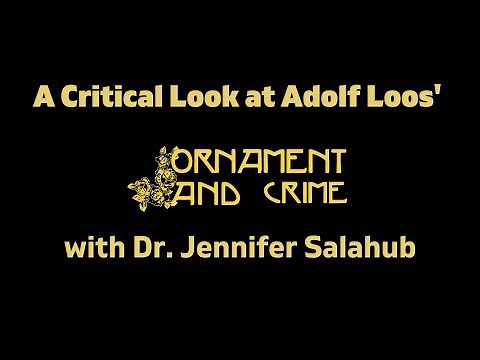 A Critical Look at Adolf Loos' Ornament and Crime with Dr. Jennifer Salahub