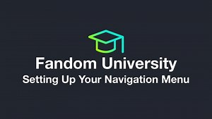 Fandom University - Setting Up Your Navigation Menu