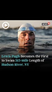 Watch: Lewis Pugh becomes first person to swim entire length of Hudson river with a 315-mile stretch #NewYork #HudsonRiver #LewisPugh #Swimming | News18