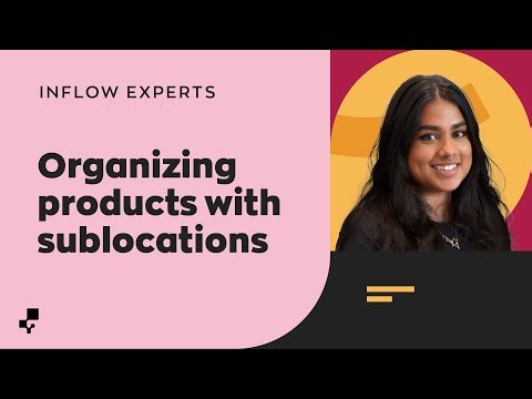 Keep Products Organized with inFlow Sublocations | Ask the inFlow Experts