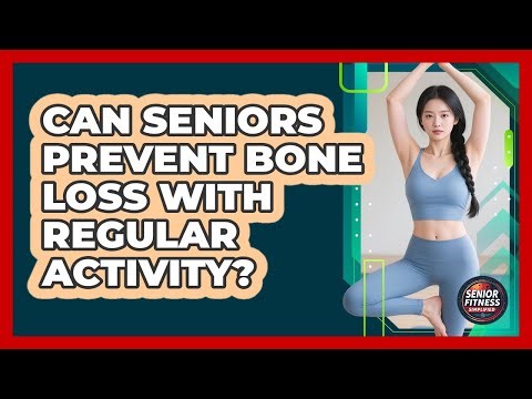 Can Seniors Prevent Bone Loss With Regular Activity?