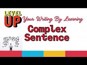 Complex Sentences/ Level Up Your Writing with Complex Sentences